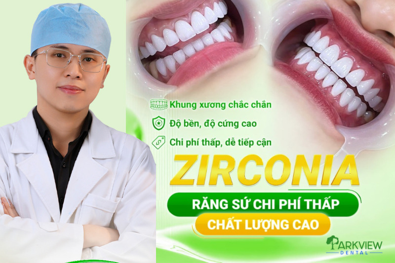 Bọc răng sứ Zirconia chính hãng tại Nha Khoa Parkview chỉ từ 2 triệu đồng