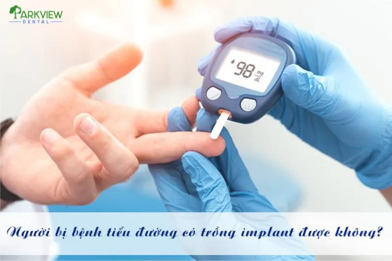 Người bị tiểu đường có trồng răng Implant được không?